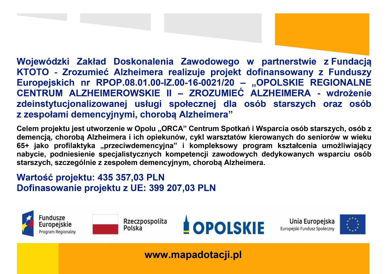 Projekt nr RPOP.08.01.00-IZ.00-16-0021/20 – „OPOLSKIE REGIONALNE CENTRUM ALZHEIMEROWSKIE II – ZROZUMIEĆ ALZHEIMERA - wdrożenie zdeinstytucjonalizowanej usługi społecznej dla osób starszych oraz osób z zespołami demencyjnymi, chorobą Alzheimera”