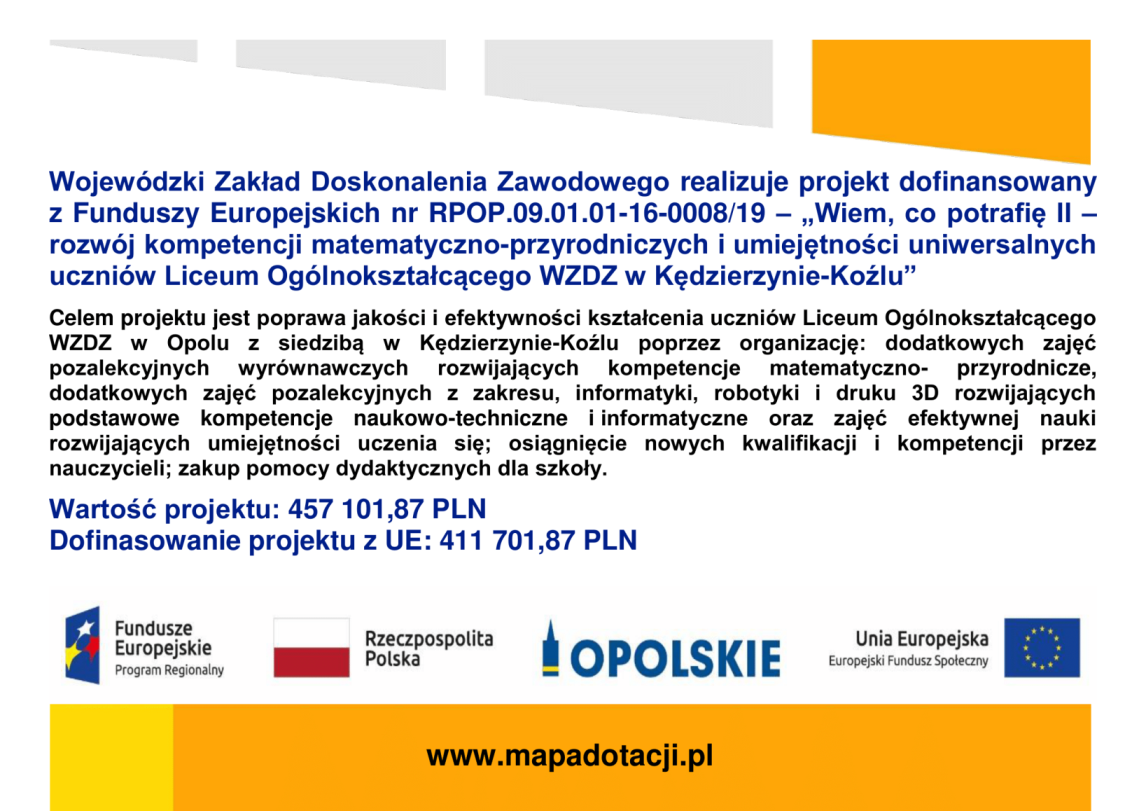 Projekt nr RPOP.09.01.01-16-0008/19 – „Wiem, co potrafię II – rozwój kompetencji matematyczno-przyrodniczych i umiejętności uniwersalnych uczniów Liceum Ogólnokształcącego WZDZ w Kędzierzynie-Koźlu”