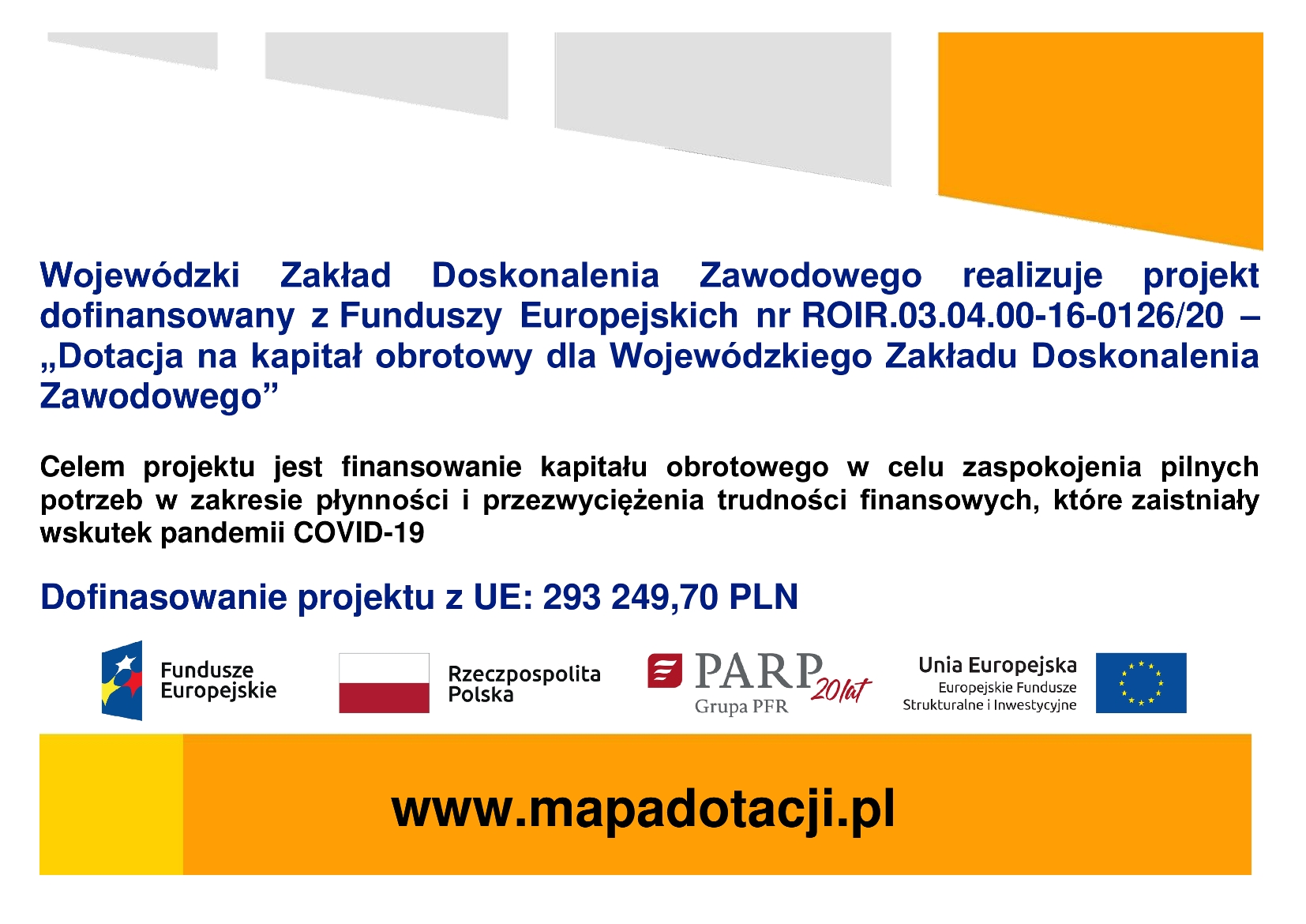 Projekt dofinansowany z Funduszy Europejskich nr ROIR.03.04.00-16-0126/20 – „Dotacja na kapitał obrotowy dla Wojewódzkiego Zakładu Doskonalenia Zawodowego”